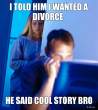 i-told-him-i-wanted-a-divorce-he-said-cool-story-bro.jpg.png